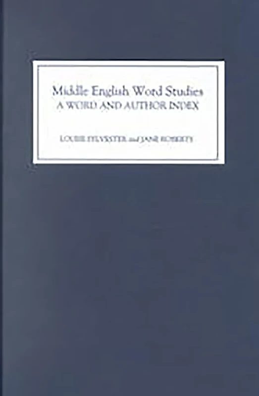 Middle English Word Studies: A Word and Author Index