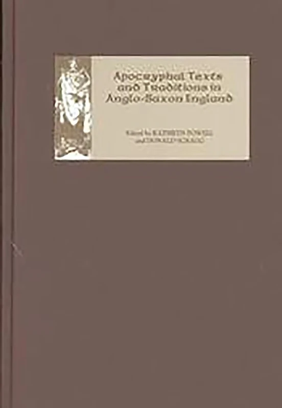 Apocryphal Texts and Traditions in Anglo-Saxon England (Pubns Manchester Centre for Anglo-Saxon Studies)