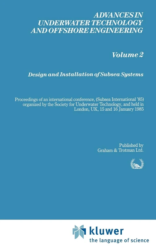 Design and Installation of Subsea Systems: 2 (Advances in Underwater Technology, Ocean Science and Offshore Engineering, 2)