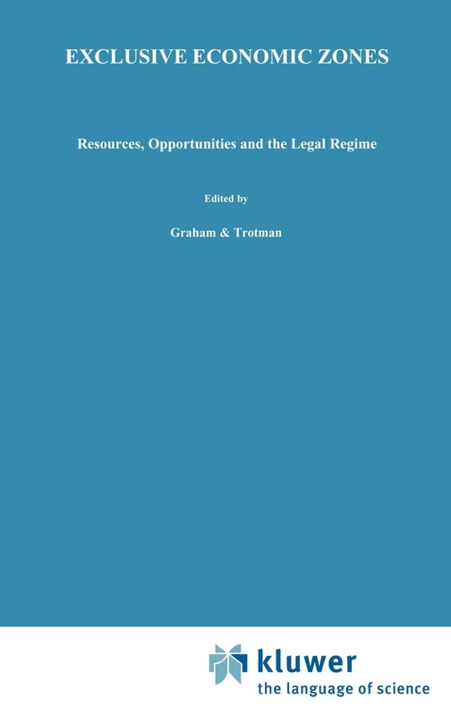 Exclusive Economic Zones: Resources, Opportunities and the Legal Regime: 8 (Advances in Underwater Technology, Ocean Science and Offshore Engineering, 8)