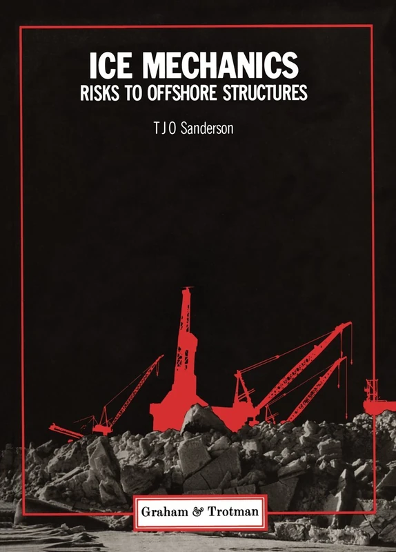 Ice Mechanics and Risks to Offshore Structures: 1 (Cold Region Engineering Studies, 1)