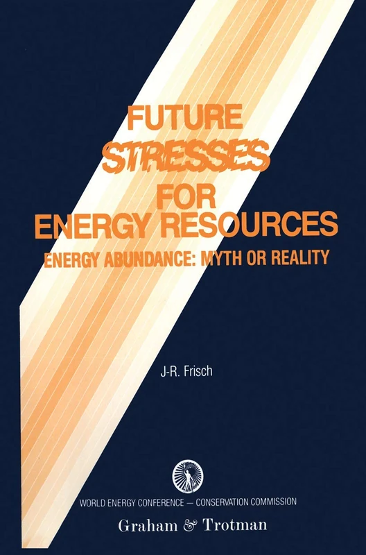 Future Stresses for Energy Resources: Energy Abundance: Myth or Reality? - Image 1