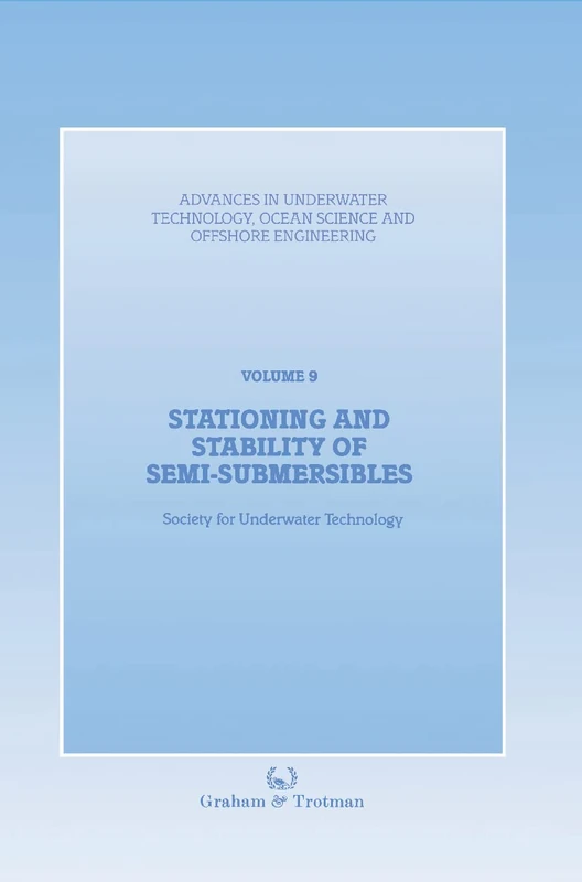 Stationing and Stability of Semi-Submersibles: 9 (Advances in Underwater Technology, Ocean Science and Offshore Engineering, 9) - Image 1