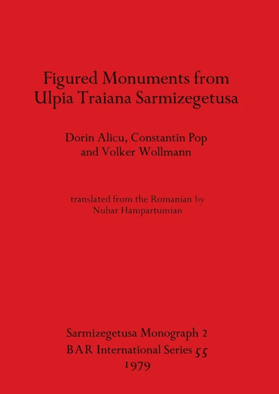 Figured Monuments from Ulpia Traiana Sarmizegetusa: 55 (British Archaeological Reports International Series) - Image 1