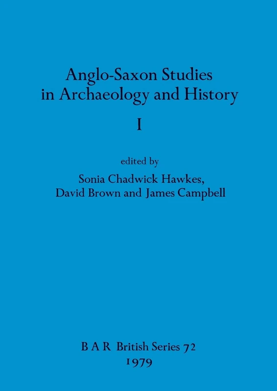 Anglo-Saxon Studies in Archaeology and History I: 72 (British Archaeological Reports British Series)