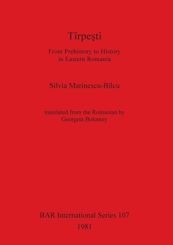 Tirpesti: From Prehistory to History in Eastern Romania: 107 (British Archaeological Reports International Series)