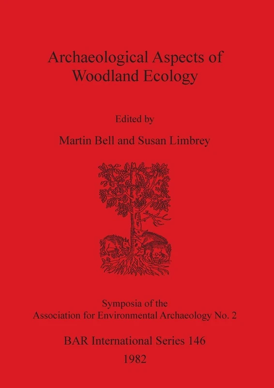 Archaeological Aspects of Woodland Ecology: 146 (British Archaeological Reports International Series)