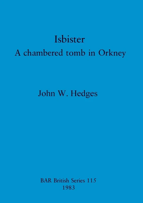 Isbister: A chambered tomb in Orkney: 115 (British Archaeological Reports British Series) - Image 1