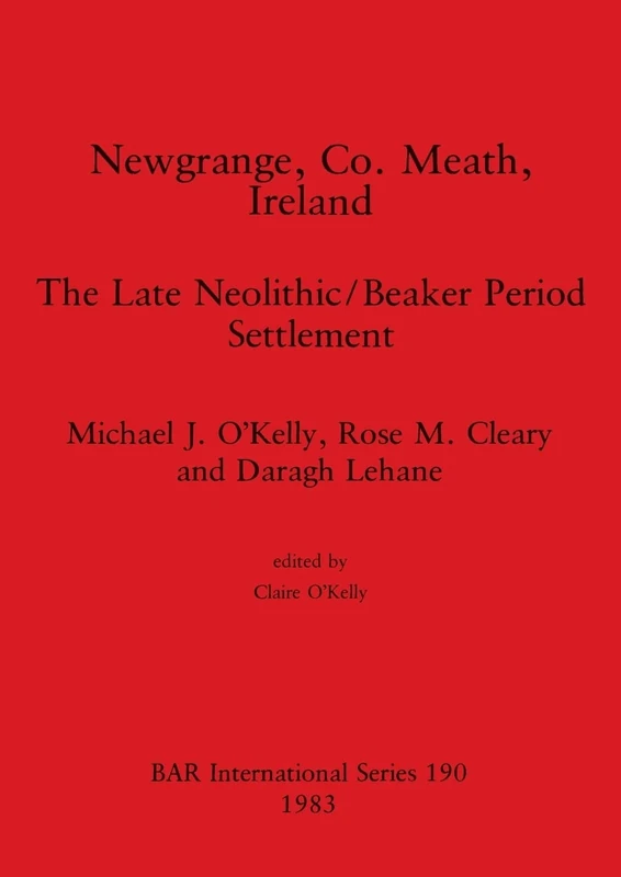 Newgrange, Co. Meath, Ireland: The Late Neolithic/beaker Period Settlement