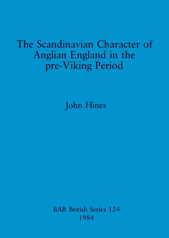 The Scandinavian Character of Anglian England in the Pre-Viking Period: 124 (British Archaeological Reports British Series) - Image 1