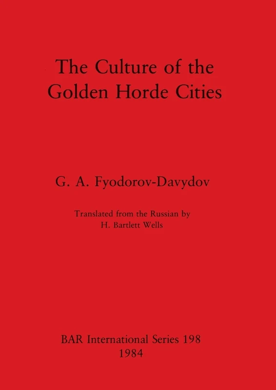 The Culture of the Golden Horde Cities: 198 (British Archaeological Reports International Series) - Image 1