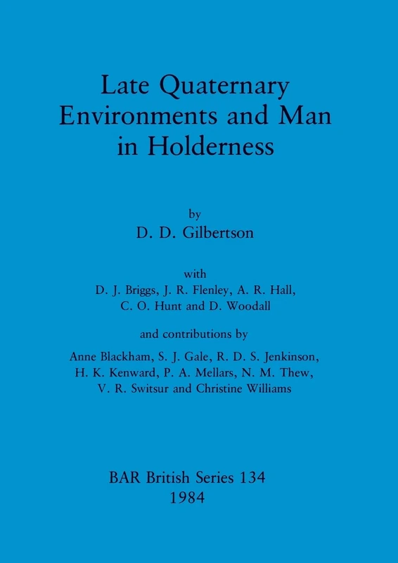 Late Quaternary Environments and Man in Holderness: 134 (British Archaeological Reports British Series)