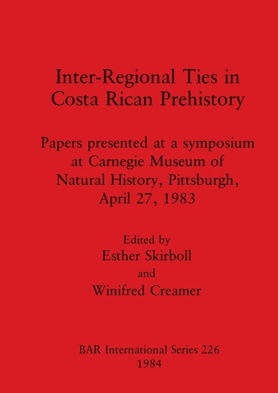 Interregional Ties in Costa Rica Prehistory: Papers presented at a symposium at Carnegie Museum of Natural History, Pittsburgh, April 27, 1983: 226 ... Archaeological Reports International Series) - Image 1