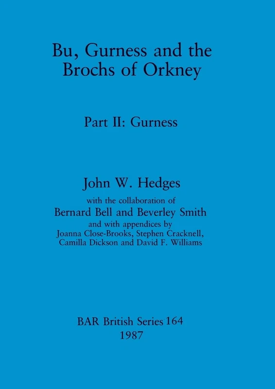 Bu, Gurness and the Brochs of Orkney: Part II: Gurness: 164 (British Archaeological Reports British Series)