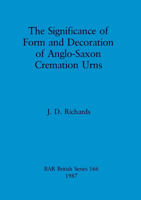 The significance of form and decoration of Anglo-Saxon cremation urns: 166 (British Archaeological Reports British Series) - Image 1