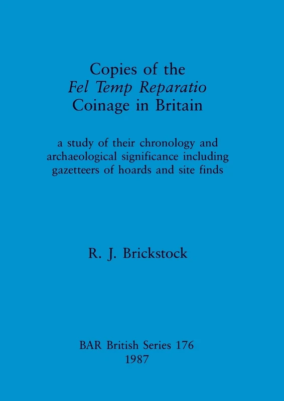 Copies of the Fel Temp Reparatio Coinage in Britain: a study of their chronology and archaeological significance including gazetteers of hoards and ... Archaeological Reports British Series) - Image 1