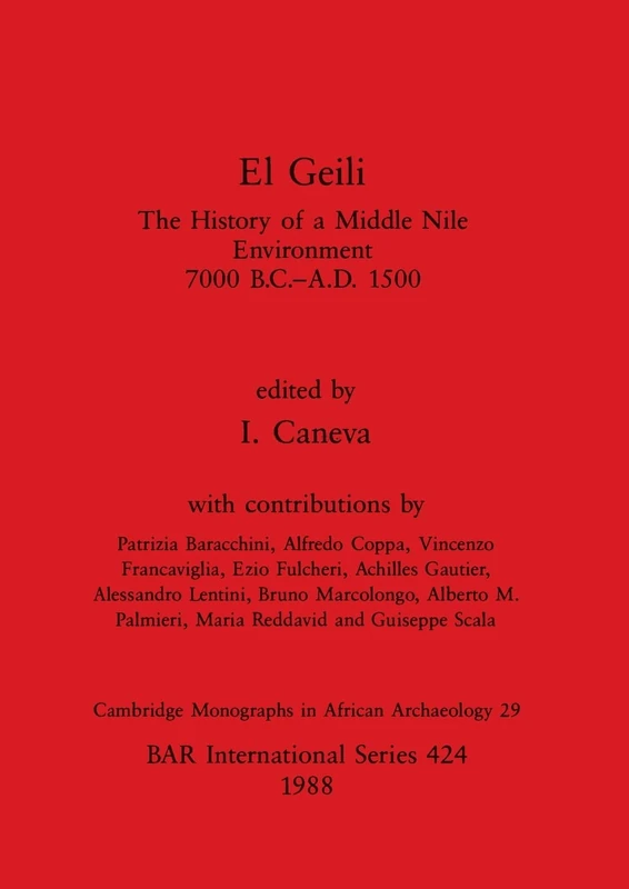 El Geili: The History of a Middle Nile Environment, 7000 B.C.-A.D. 1500: 424 (British Archaeological Reports International Series)