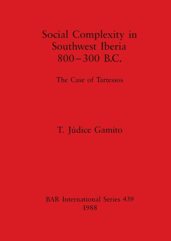 Social Complexity in South West Iberia 800-300 B.C.: The Case of Tartessos: 439 (British Archaeological Reports International Series) - Image 1