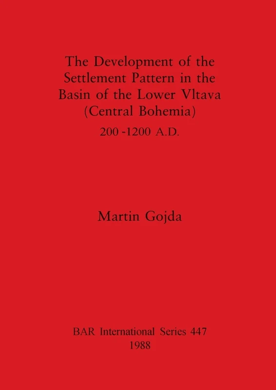 The Development of the Settlement Pattern in the Basin of the Lower Vltava (Central Bohemia) 200-1200 A.D.