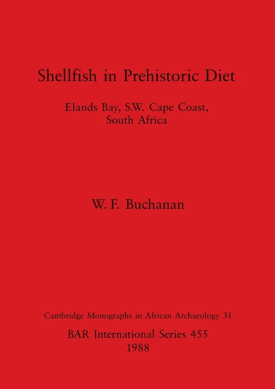 Shellfish in Prehistoric Diet: Elands Bay, S.W. Cape Coast, South Africa: 455 (British Archaeological Reports International Series)