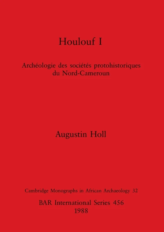 Houlouf 1: Archéologie des sociétés protohistoriques du Nord-Cameroun: 456 (British Archaeological Reports International Series) - Image 1