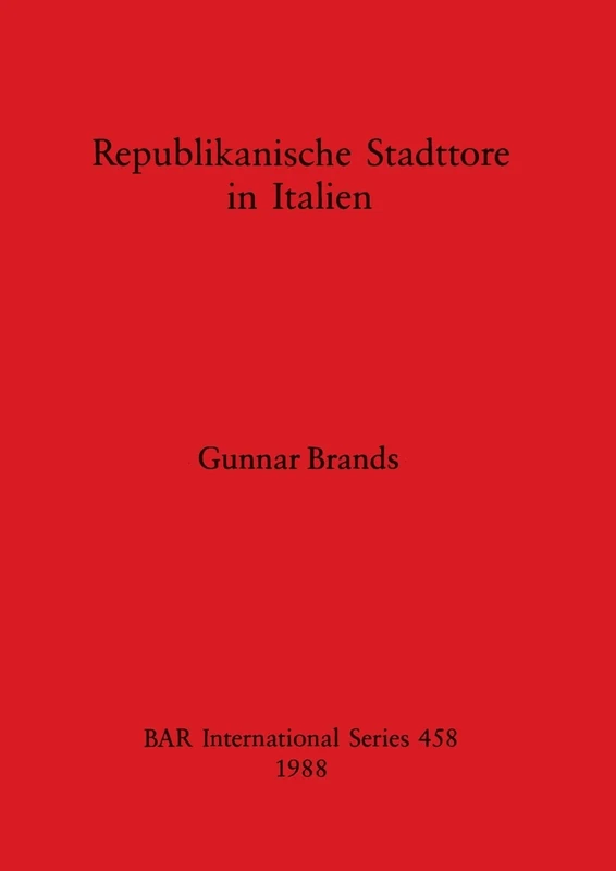 Republikanische Stadttore in Italien: 458 (British Archaeological Reports International Series)