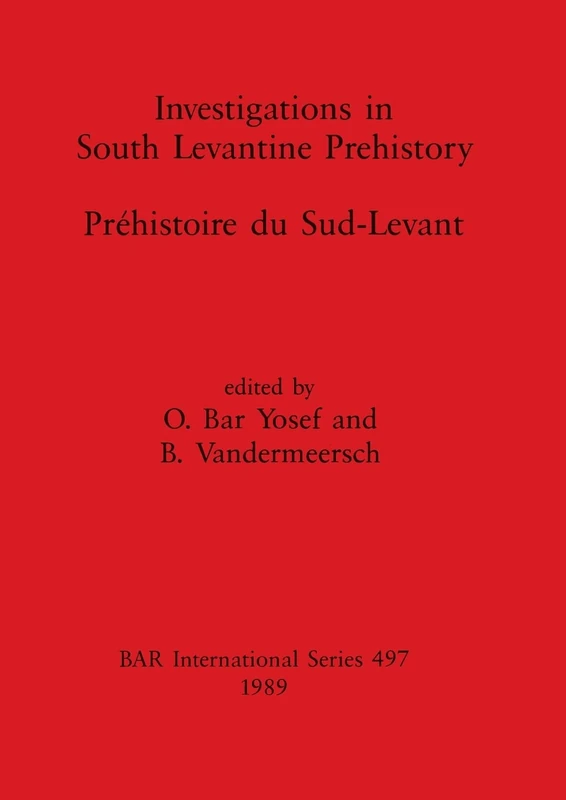 Investigations in South Levantine Prehistory: 497 (British Archaeological Reports International Series)