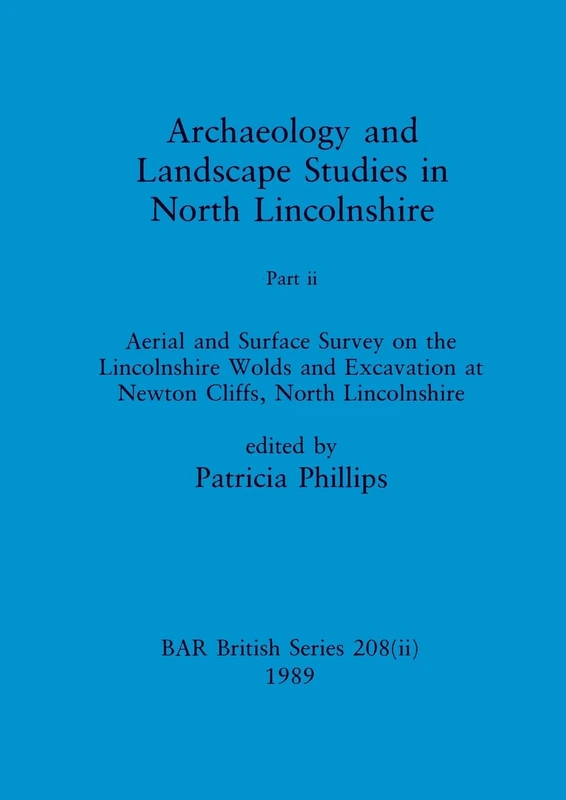 Archaeology and Landscape Studies in North Lincolnshire: Pt.1: 208 (British Archaeological Reports British Series)