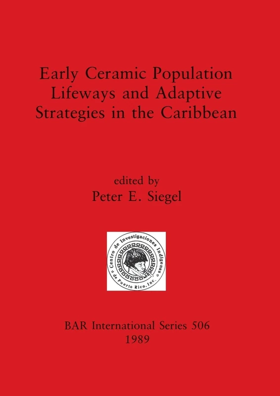 Early Ceramic Population Lifeways and Adaptive Strategies in the Caribbean: 506 (British Archaeological Reports International Series)