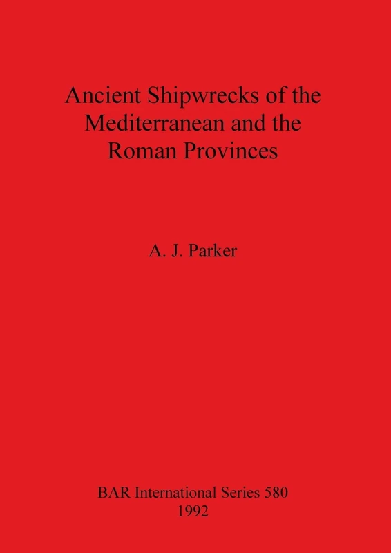Ancient Shipwrecks of the Mediterranean - BAR Series 580