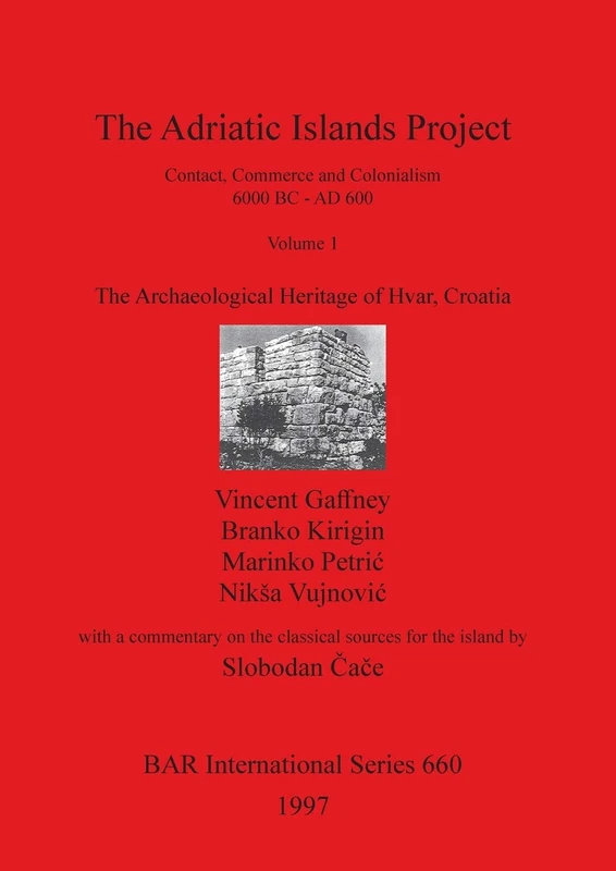 Adriatic Islands Project: Contact, Commerce and Colonialism, 6000 BC - AD 600 (British Archaeological Reports International Series) - Image 1