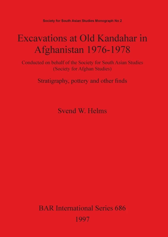 Excavations at Old Kandahar in Afghanistan 1976-1978: Conducted on behalf of the Society for South Asian Studies (Society for Afghan Studies). ... Archaeological Reports International Series) - Image 1