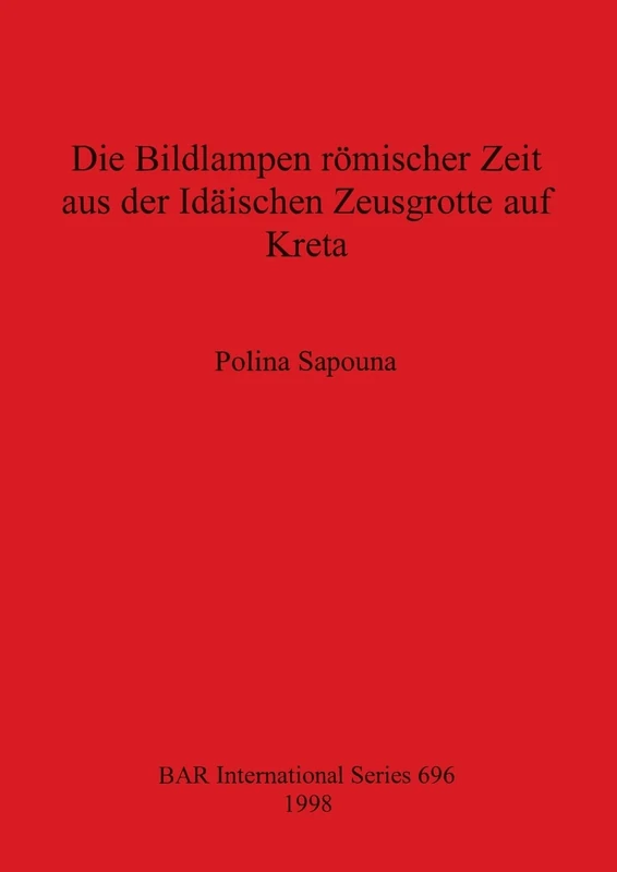 Die Bildlampen Romischer Zeit aus der Idaischen Zeusgrotte auf Kreta: 696 (British Archaeological Reports International Series) - Image 1