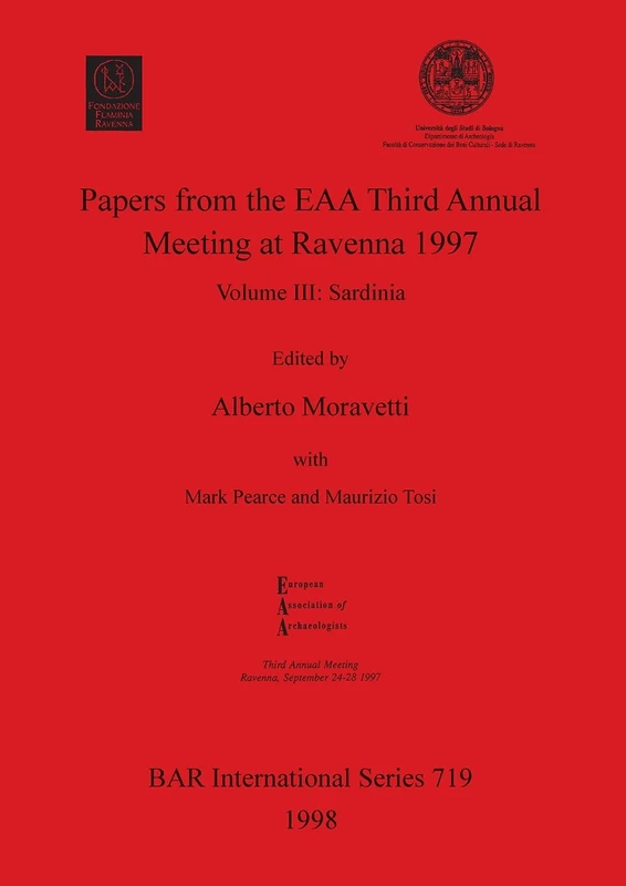 Papers from the European Association of Archaeologists Third Annual Meeting at Ravenna 1997: Volume III: Sardinia: 719 (British Archaeological Reports International Series)