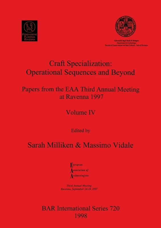 Craft Specialization: Operational Sequences and Beyond: Papers from the EAA Third Annual Meeting at Ravenna 1997. Volume IV: 720 (British Archaeological Reports International Series)