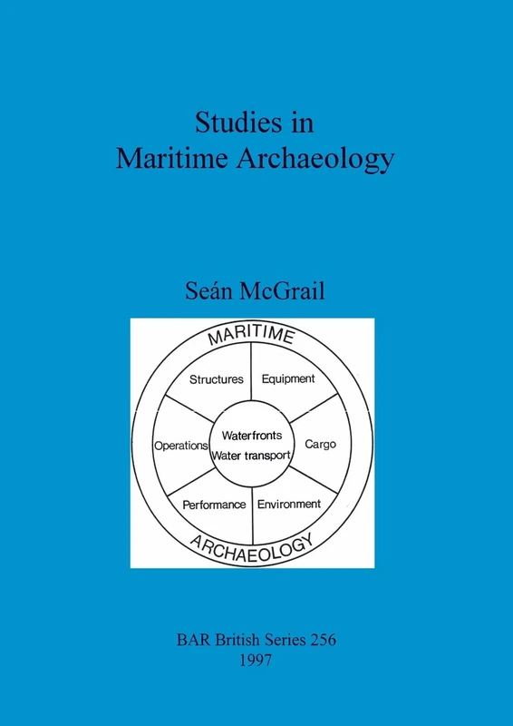 Studies in Maritime Archaeology: 256 (British Archaeological Reports British Series)