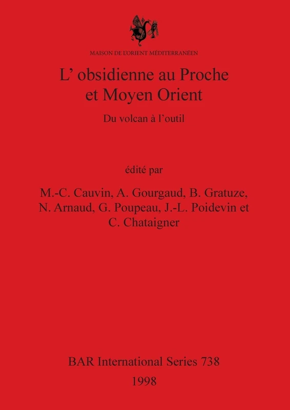 L'obsidienne au Proche et Moyen Orient: Du volcan à l'outil: 738 (British Archaeological Reports International Series)