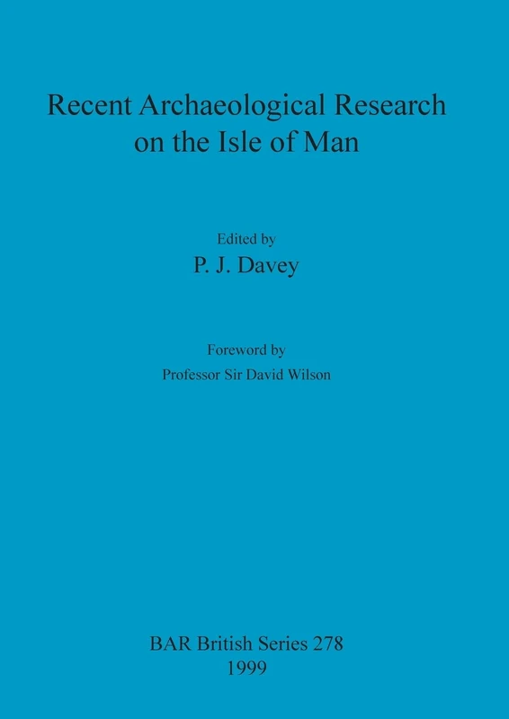 Recent Archaeological Research on the Isle of Man: 278 (British Archaeological Reports British Series)
