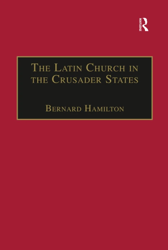 Routledge - The Latin Church in the Crusader States Book