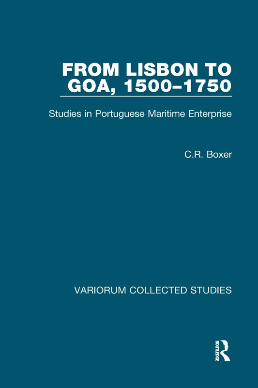 From Lisbon to Goa, 1500–1750: Studies in Portuguese Maritime Enterprise: 194 (Variorum Collected Studies) - Image 1