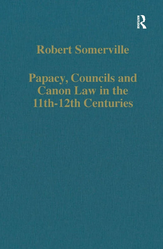 Routledge Papacy, Councils and Canon Law 11th-12th Centuries