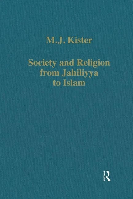Society and Religion from Jahiliyya to Islam: 327 (Variorum Collected Studies)