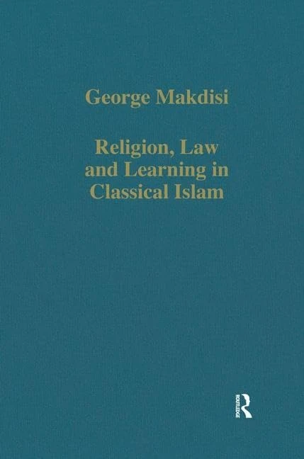 Religion, Law and Learning in Classical Islam (Variorum Collected Studies)