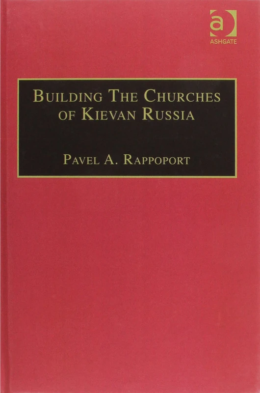 Routledge - Building the Churches of Kievan Russia Book