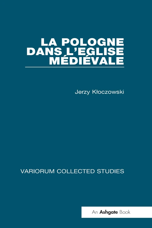 La Pologne dans l'Eglise médiéval (Variorum Collected Studies)