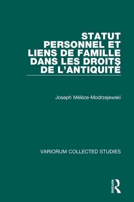 Statut personnel et liens de famille dans les droits de l’Antiquité (Variorum Collected Studies)