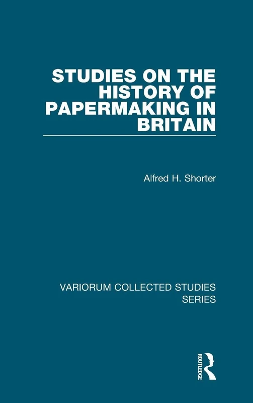 Studies on the History of Papermaking in Britain: 425 (Variorum Collected Studies)