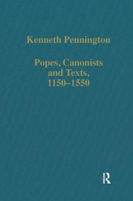 Popes, Canonists and Texts, 1150-1550 (Variorum Collected Studies)