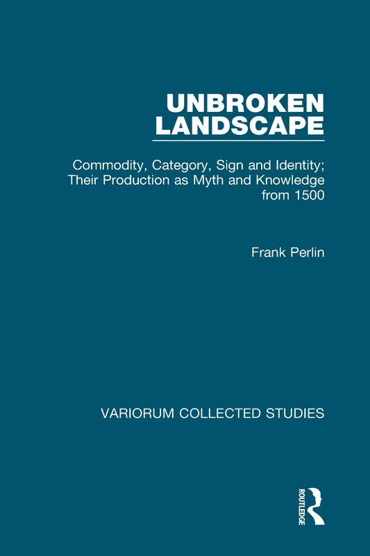 Unbroken Landscape: Commodity, Category, Sign and Identity; Their Production as Myth and Knowledge from 1500: 447 (Variorum Collected Studies) - Image 1