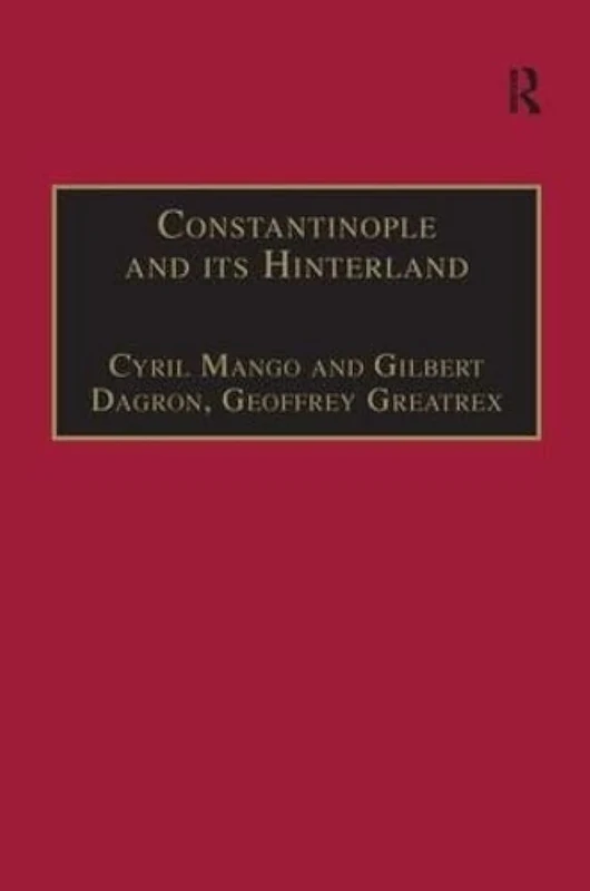Constantinople and its Hinterland: Papers from the Twenty-Seventh Spring Symposium of Byzantine Studies, Oxford, April 1993 (Publications of the Society for the Promotion of Byzantine Studies)